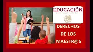 DERECHOS DE LOS TRABAJADORES DE LA EDUCACIÓN (SEP)