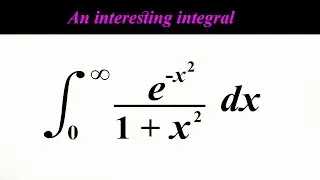 An interesting integral - Integral e^-x^2/1+x^2 from 0 to infinity