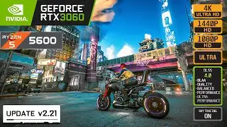 CYBERPUNK 2077 UPDATE v2.21 - RTX 3060 - RYZEN 5 5600