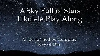 A Sky Full of Stars Ukulele Play Along