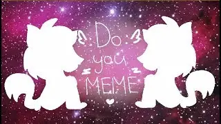 Do you :MEME: