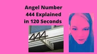 Angel Number 444 Explained in 120 Seconds