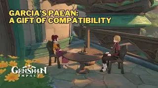 Garcia's Paean: A Gift of Compatibility - World Quest | Genshin Impact