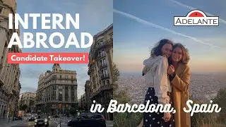 Intern Abroad Takeover in BARCELONA, SPAIN | Adelante Abroad