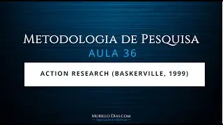 ⭐⭐⭐⭐⭐ Aula 36 - Action Research (Baskerville, 1999)