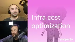 Infra cost optimization | Postgres.FM 030 | 