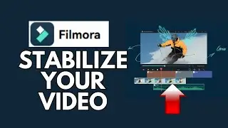 How to Stabilize Video on Filmora 2024?