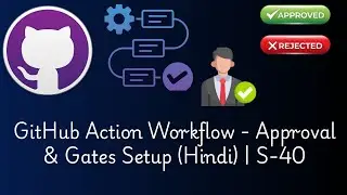GitHub Actions workflow Approval & Gates setup (Hindi) | S-40