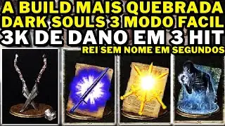 Dark Souls 3 - MODO FACIL A BUILD MAIS QUEBRADA E ROUBADA DO JOGO!!! REI SEM NOME EM SEGUNDOS!!!!