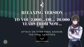 Attack on Titan Final Theme【To You 2000…or…20000 Years From Now…】Kalimba Cover