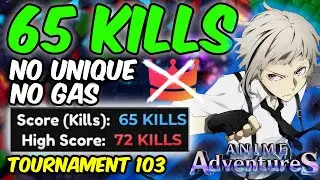 [NO UNIQUE] 65 KILLS *NO GAS* STRAT IN TOURNAMENT 103 | Anime Adventures