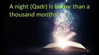 A Night (Qadr) is better than a thousand months, Surah Qadr, FHD AMAZING VIEWS,