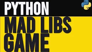 How to Create a Mad Libs Game in Python