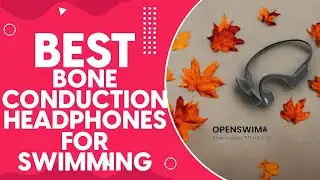 Best Bone Conduction Headphones For Swimming in 2024: Top Picks and Waterproof Features