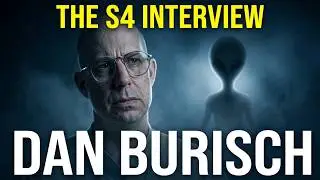 The Astonishing Story of Dan Burisch, S4 & 