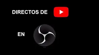 COMO HACER DIRECTOS EN YOUTUBE USANDO OBS - TUTORIALES