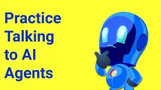A Challenge for You: Practice Talking to an AI Agent