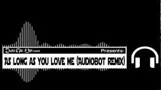 Justin Bieber ft. Big Sean - As Long As You Love Me (Audiobot Dubstep Remix)