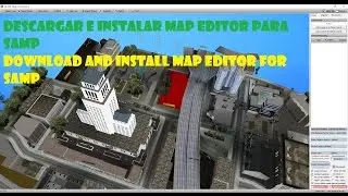 DESCARGAR E INSTALAR MAP EDITOR PARA SAMP / DOWNLOAD AND INSTALL MAP CONSTRUCTION