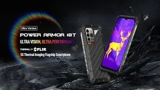 Introducing the Ulefone Power Armor 18T Ultra Version - Ultra Vision, Ultra Performance