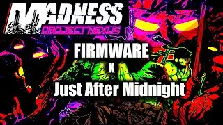 Firmware X Just after Midnight | Madness Project nexus OST Mashup