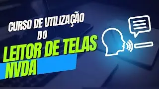 Curso de Utilização do leitor de telas NVDA: torne-se mais produtivo!
