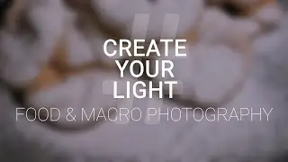 CREATE YOUR LIGHT: MAKRO YEMEK FOTOĞRAFÇILIĞI