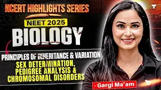 NEET 2025 Biology: Sex Determination, Pedigree Analysis & Chromosomal Disorders | Dr. Gargi