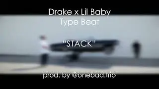 [FREE] Drake x Lil Baby Type Beat - "STACK" [Prod. by @onebad.trip]