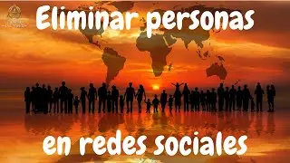 ELIMINAR PERSONAS EN REDES SOCIALES