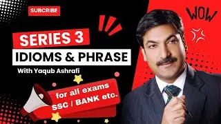 Idioms and Phrases series 3 | Idioms with Yaqub Ashrafi | Oxfame | Idioms and phrases for all exams