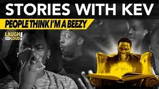 People Think I'm a Beezy | Stories with Kev | LOL Network