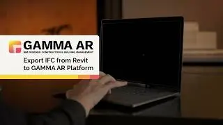 Tutorial | Export IFC from Revit to GAMMA AR Platform