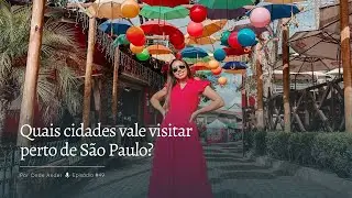 Quais cidades vale visitar perto de São Paulo? | Por Onde Andei #49