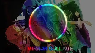Osu!Fx Mirror Collage [EVO+ - [A]ddiction]