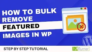 How To Bulk Remove Featured Images From Posts In WordPress