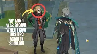 My Mind Was BLOWN When I Saw This NPC Again in Sumeru!