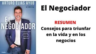 El negociador Arturo Elias Ayub resumen