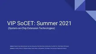VIP System on Chip Extensible Technologies SoCET - Summer 2021 - Oral Presentation