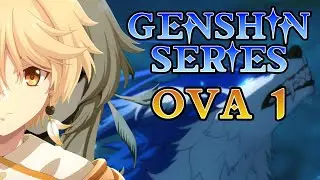 OVA 1 - The Meaning of Lupical - GENSHIN IMPACT SERIES