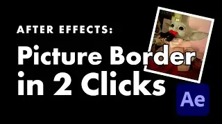 Add a Picture Border in After Effects in 2 Clicks