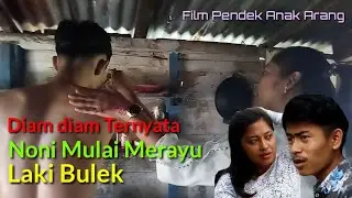Noni Mulai Ngerayu Laki Bulek #FilmPendekAnakArang