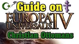 EU4 - Christian Ottomans, a how to guide