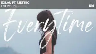 Exlau ft. Mestiic - Everytime