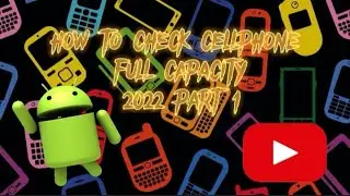 HOW TO CHECK CELLPHONE FULL CAPACITY 2022 PART 1
