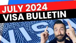Good News: July 2024 Visa Bulletin Explained!!!