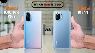 Redmi K40 Pro Plus vs Xiaomi Mi 11