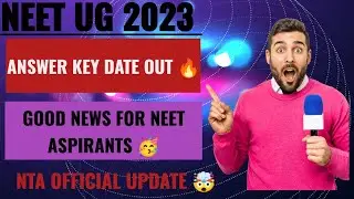 NEET UG 2023 - ANSWER KEY DATE OUT🔥|RESULT DATE RELEASED|GOOD NEWS FOR NEET ASPIRANTS |NTA OFFICIAL✓