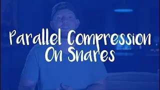How To Mix A Snare Drum: Parallel Compression