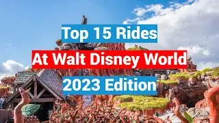 My Favorite Top 15 Walt Disney World Rides - 2023 Edition